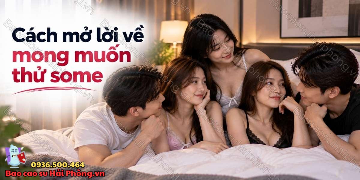 Làm sao nói chuyện với người yêu về mong muốn thử some