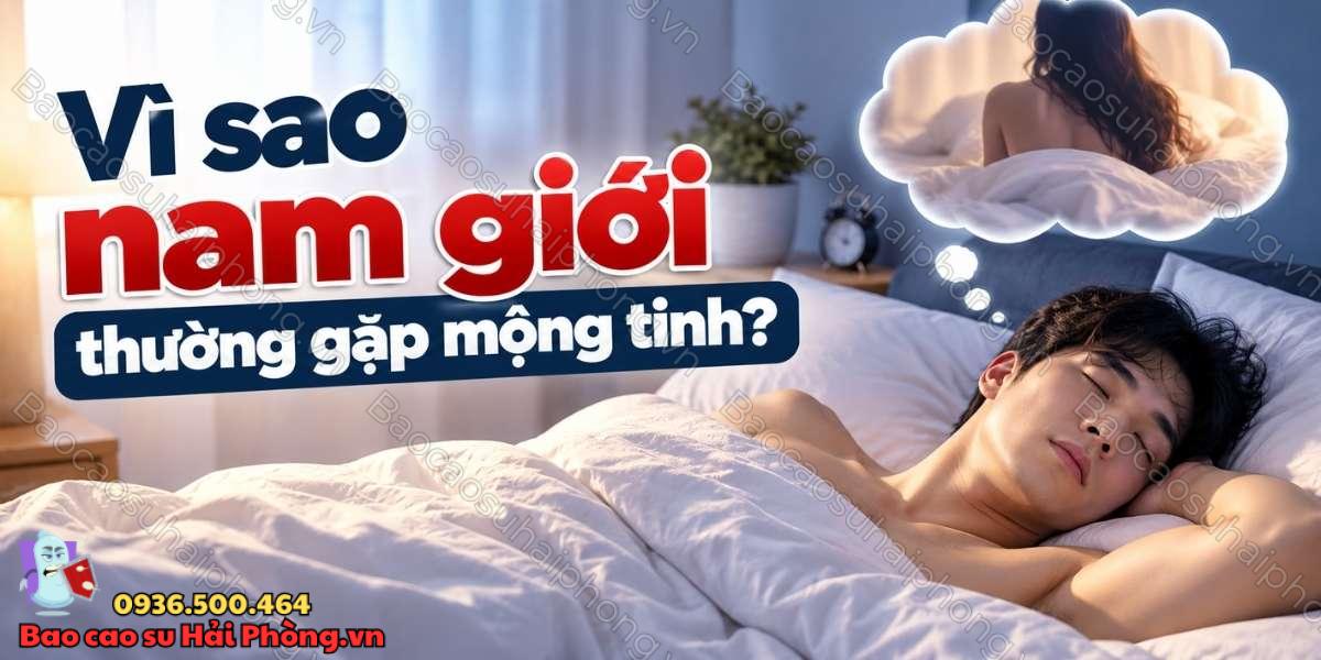 Mộng tinh là gì? - Vì sao nam giới thường gặp?
