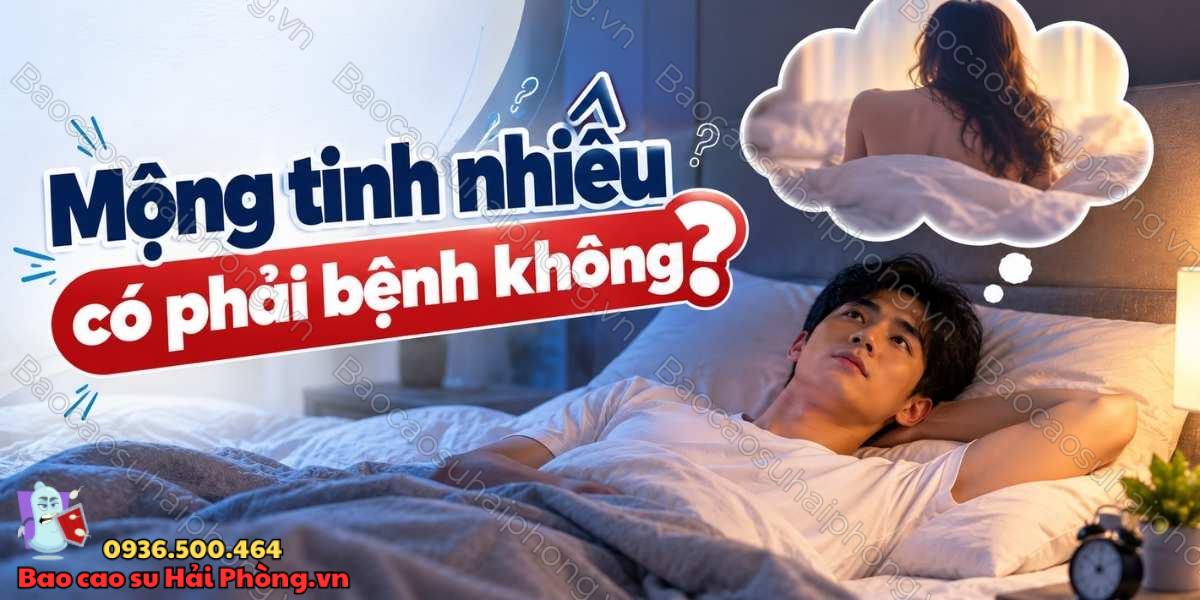 Mộng tinh nhiều có phải bệnh không? - Nguyên nhân và giải pháp