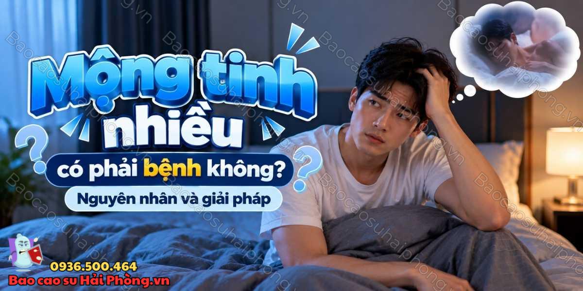 Mộng tinh nhiều có phải bệnh không? - Nguyên nhân và giải pháp