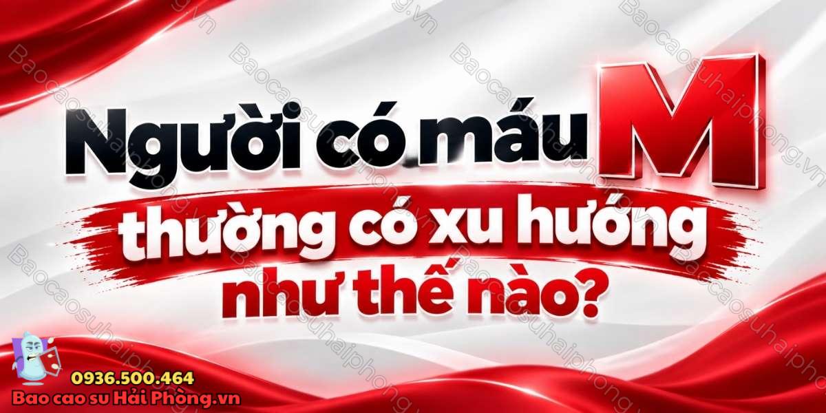 Nhóm máu M là gì? Hiểu đúng về “máu M” trong BDSM