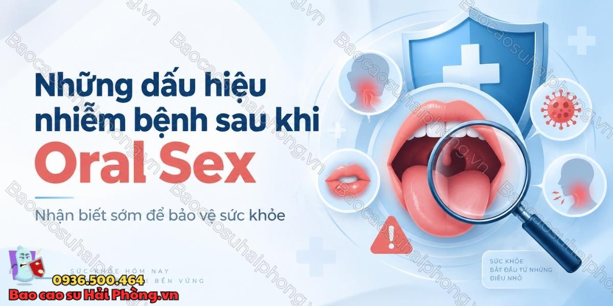 Những dấu hiệu nhiễm bệnh sau khi Oral Sex