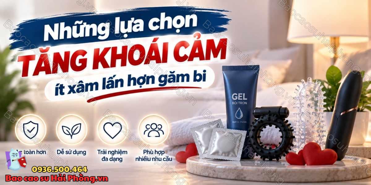 Những biện pháp tăng khoái cảm khác ngoài việc găm bi