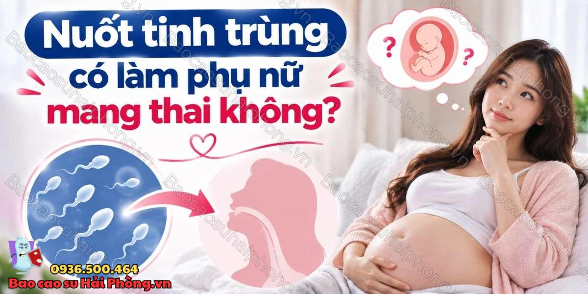 Nuốt tinh trùng có làm phụ nữ mang thai không?