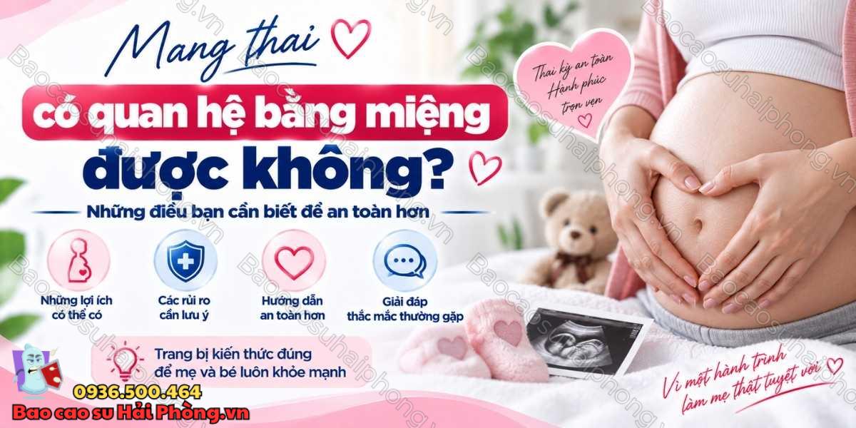Quan hệ bằng miệng khi mang thai cần lưu ý gì?