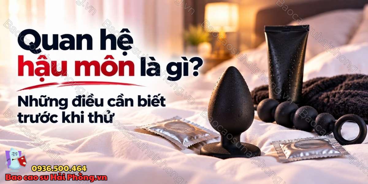 Quan hệ hậu môn là gì? - Những điều cần biết trước khi thử