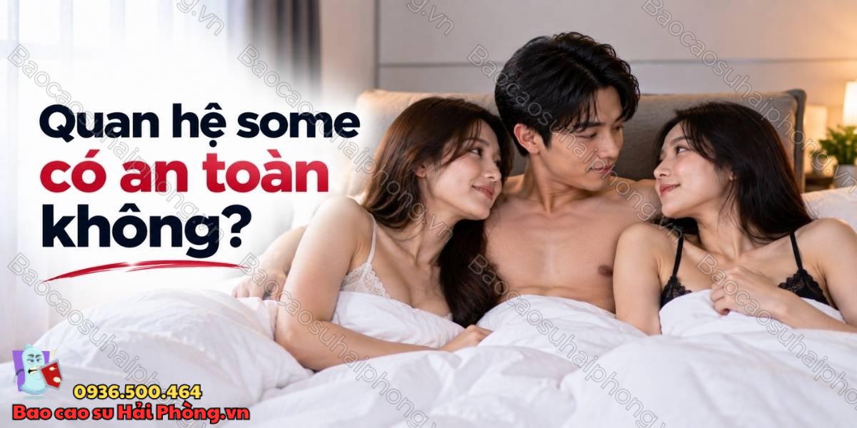 Quan hệ some có an toàn không? - Những rủi ro cần lưu ý