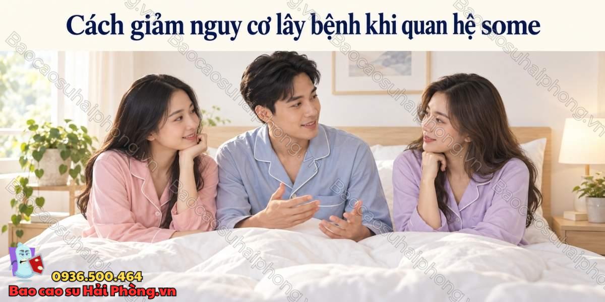 Quan hệ some có nguy cơ lây bệnh tình dục cao không?
