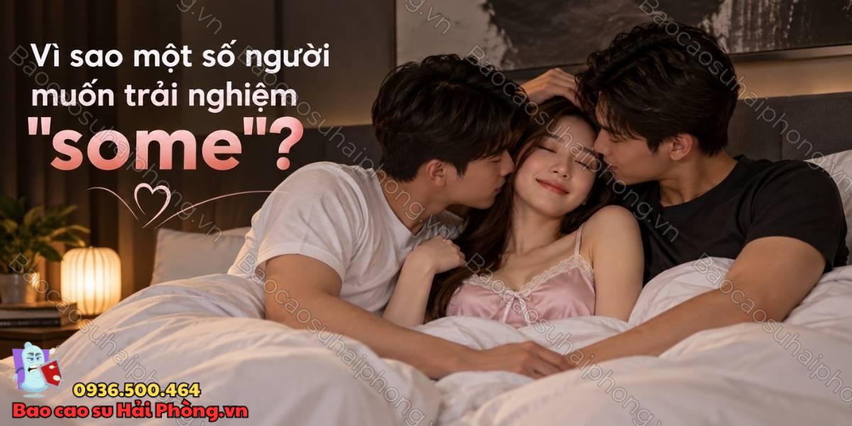 "Some" trong tình dục là gì - Những điều cần biết