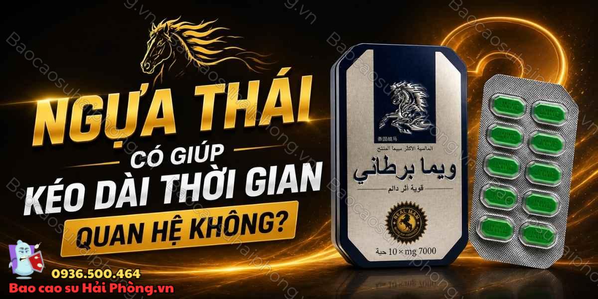 Ngựa Thái có giúp kéo dài thời gian quan hệ không?