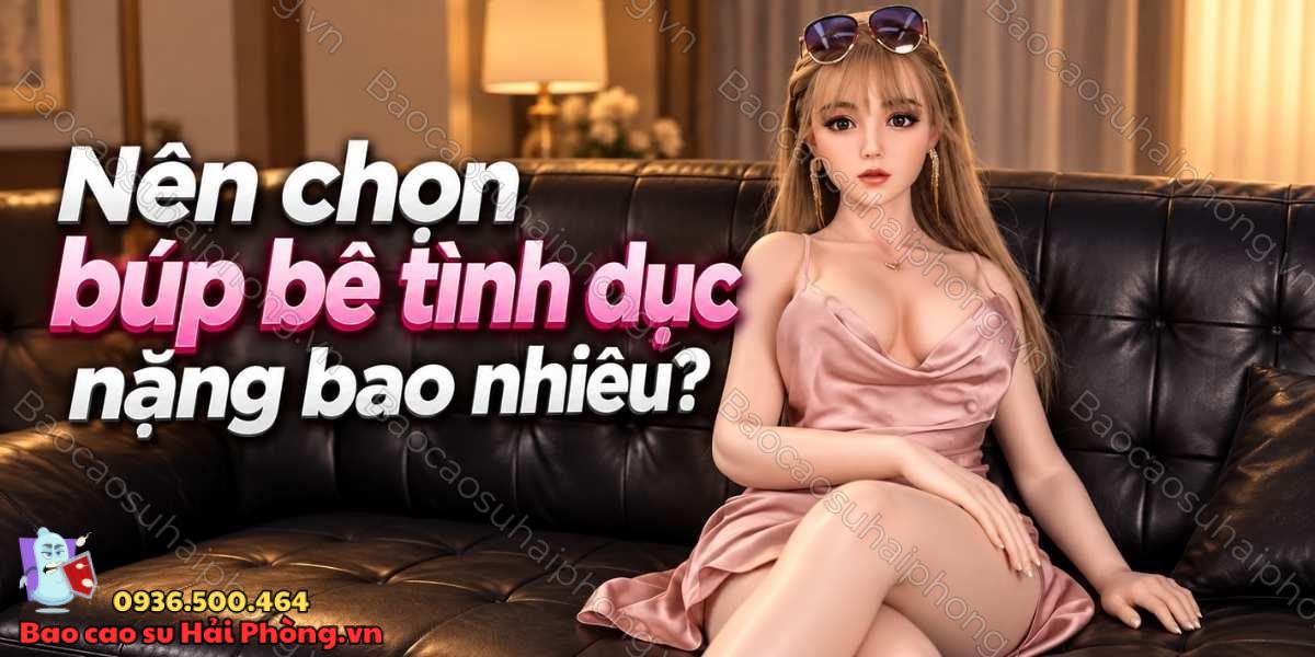 Búp bê tình dục có nặng không?