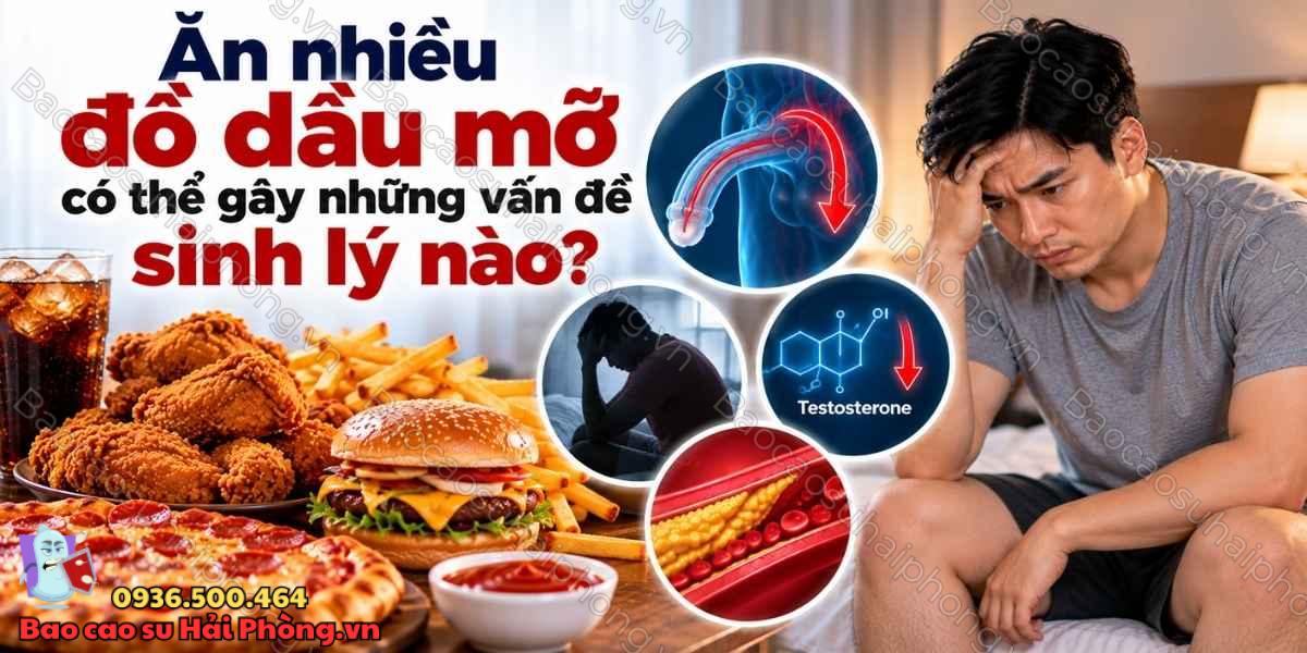 Đồ ăn dầu mỡ có ảnh hưởng đến sinh lý nam không?