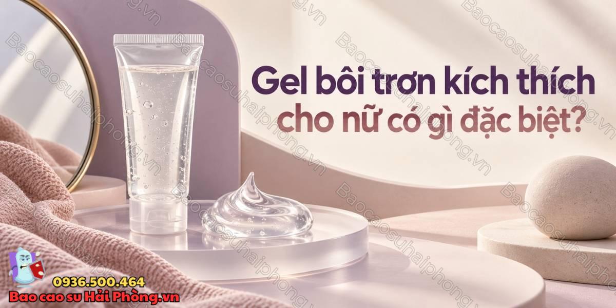 Gel bôi trơn kích thích cho nữ có gì đặc biệt?