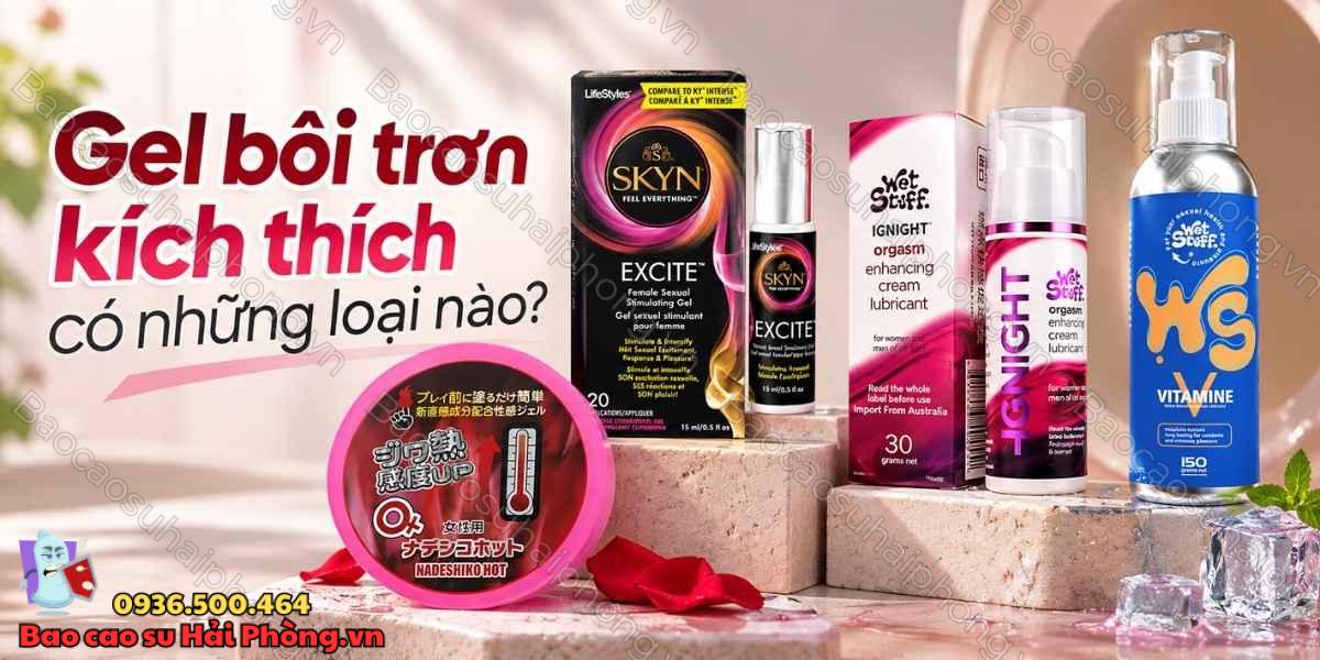 Gel bôi trơn kích thích là gì - Có gì khác gel bôi trơn thông thường?