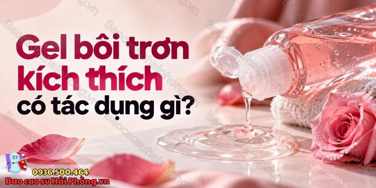 Gel bôi trơn kích thích có tác dụng gì?