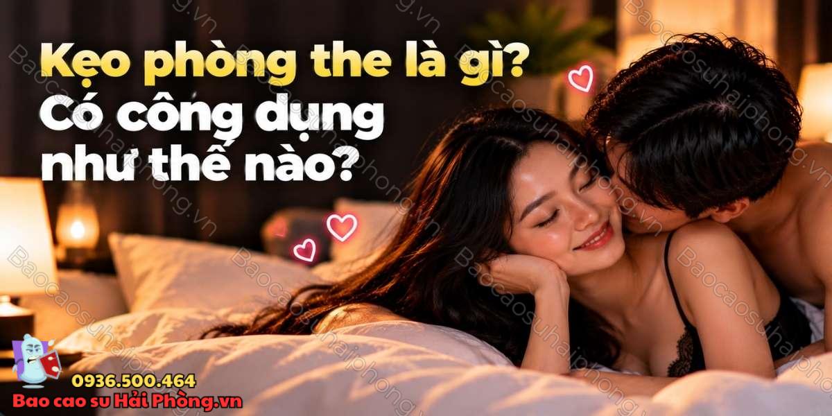 Kẹo phòng the là gì? - Có công dụng như thế nào?