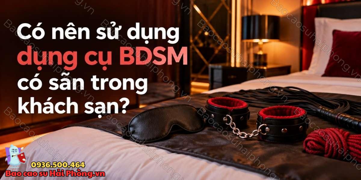 Khách sạn tình yêu có các dụng cụ BDSM không?