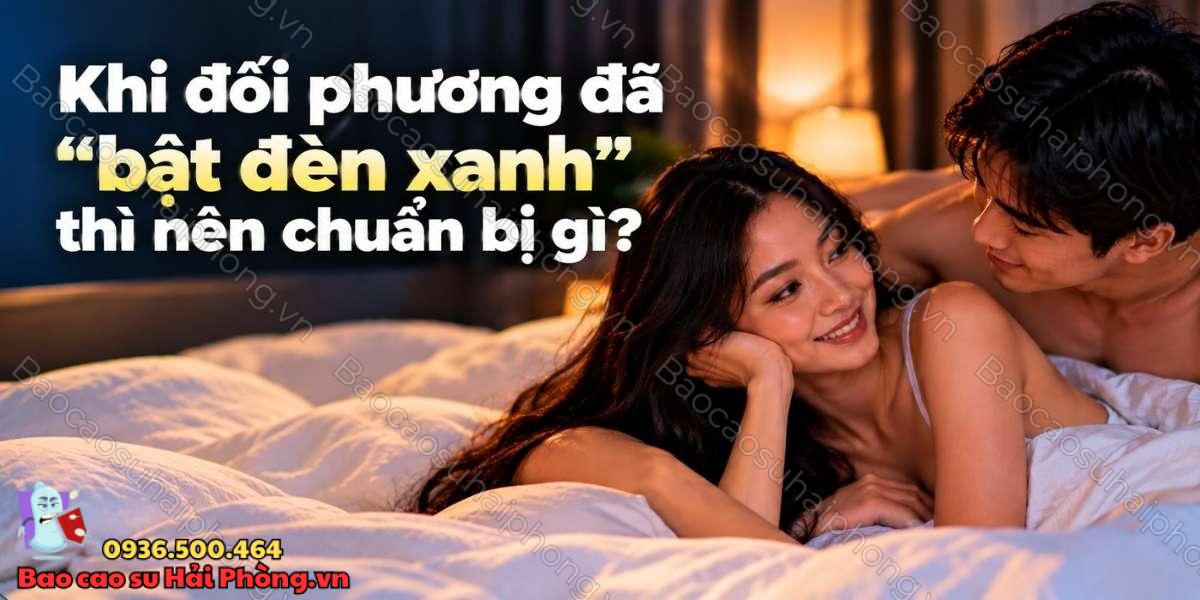 Khi đối phương đã "bật đèn xanh" thì nên chuẩn bị gì?