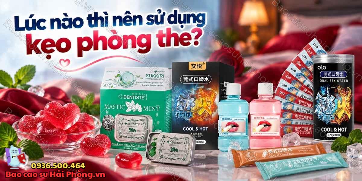 Lúc nào thì nên sử dụng kẹo phòng the?