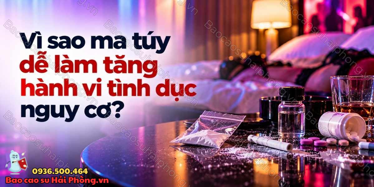 Ma túy và thác loạn tình dục nguy hiểm như thế nào?