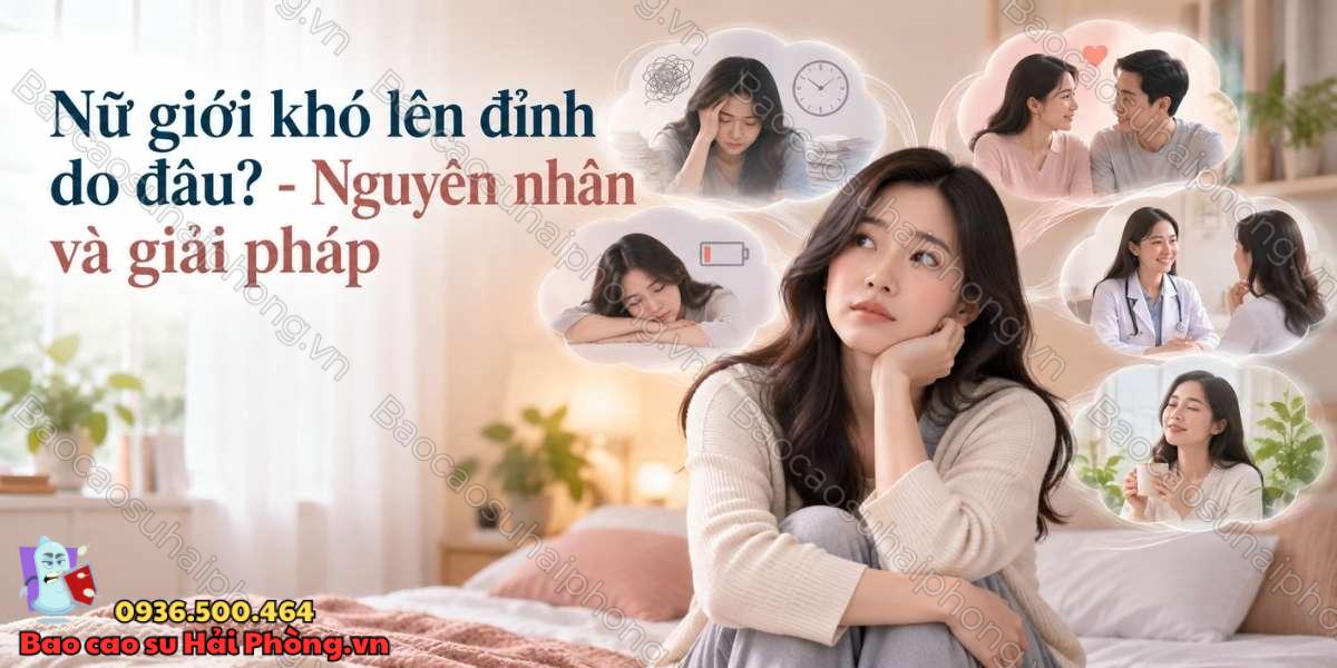 Nữ giới khó lên đỉnh do đâu? - Nguyên nhân và giải pháp