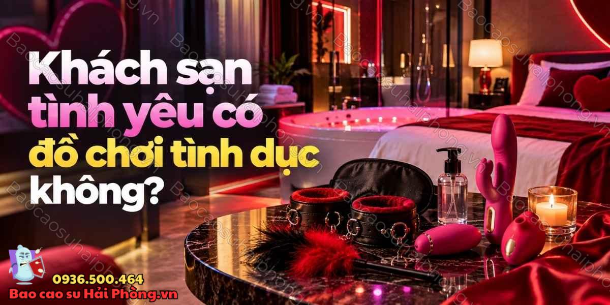 Tại sao khách sạn tình yêu lại "hot"? - Bên trong có gì?