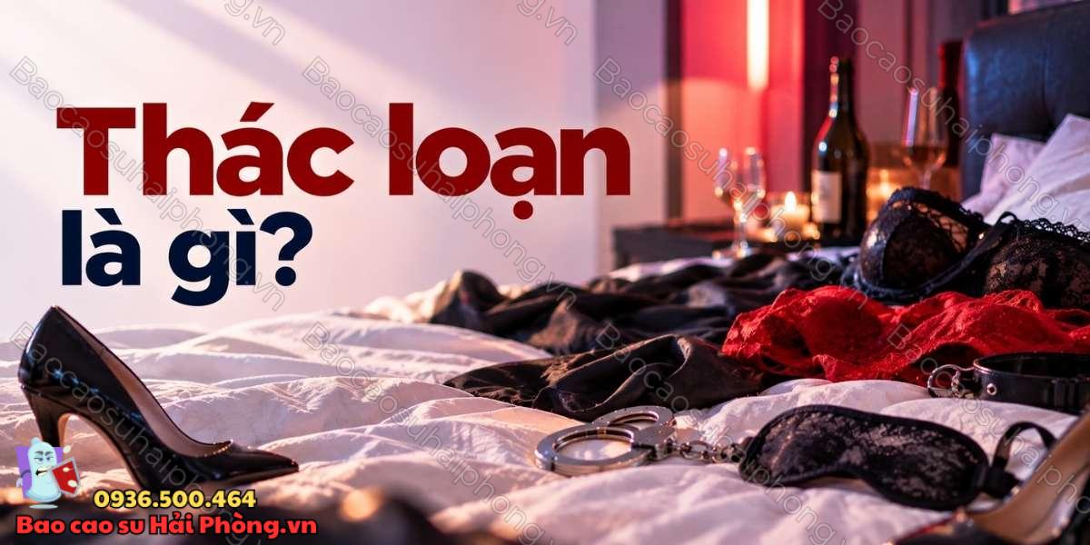 "Thác loạn" là gì? - Những điều cần biết và nên tránh