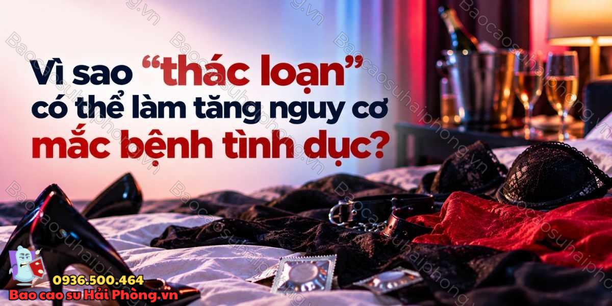 "Thác loạn" làm tăng nguy cơ mắc bệnh tình dục như thế nào?