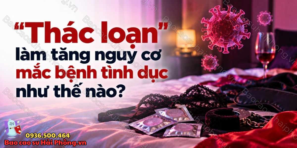 "Thác loạn" làm tăng nguy cơ mắc bệnh tình dục như thế nào?