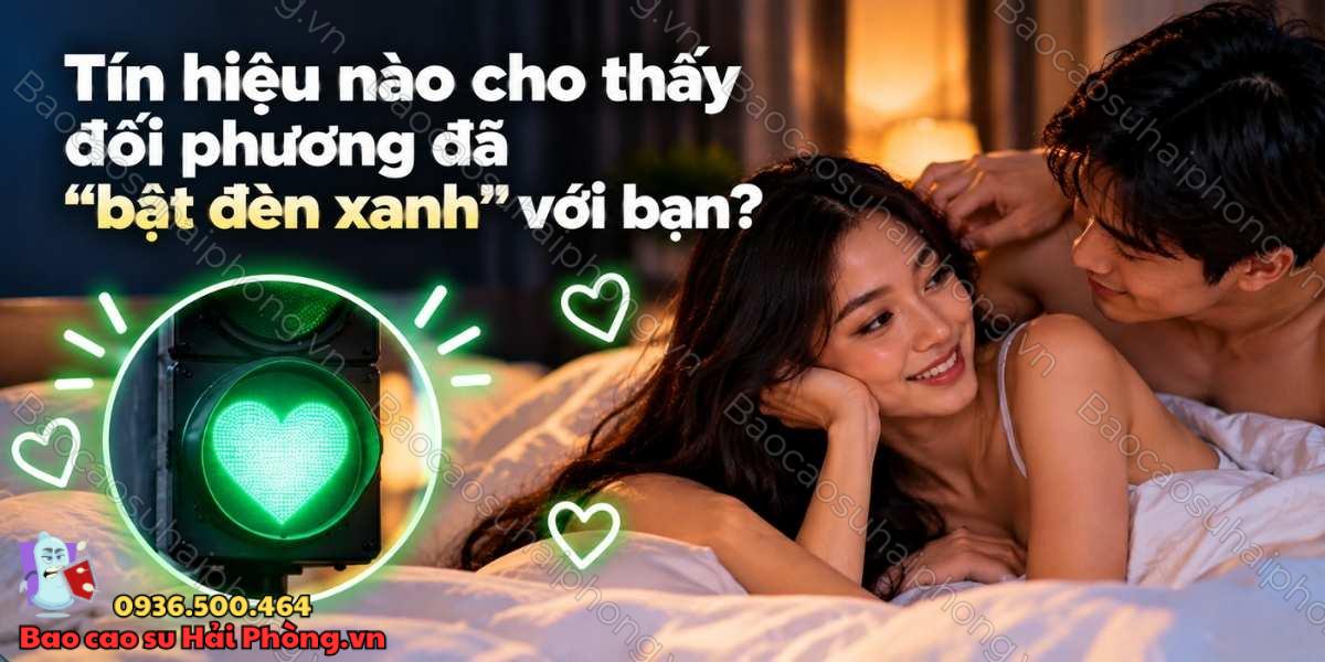 Tín hiệu nào cho thấy đối phương đã "bật đèn xanh" với bạn?